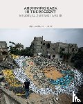  - Archiving Gaza in the Present