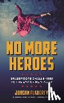 Flaherty, Jordan - No More Heroes