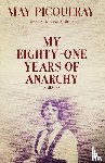 Picqueray, May - My Eighty-One Years of Anarchy