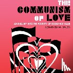 Gilman-Opalsky, Richard - The Communism of Love
