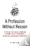 Levine, Bruce E. - A Profession Without Reason