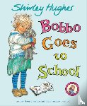 Hughes, Shirley - Bobbo Goes To School