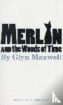 Maxwell, Glyn (Author) - Merlin and the Woods of Time