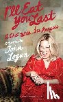 Logan, John (Author) - I'll Eat You Last