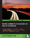 Puente, Gerardo Barajas - Elastix Unified Communications Server Cookbook