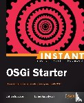 Goodyear, Jamie, Edstrom, Johan - Instant OSGi Starter