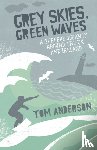 Anderson, Tom - Grey Skies, Green Waves