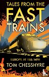 Chesshyre, Tom - Tales from the Fast Trains