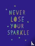 Publishers, Summersdale - Never Lose Your Sparkle