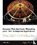 Linton, Rob - Amazon Web Services: Migrating your .NET Enterprise Application