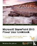 Colquhoun, Adrian - Microsoft SharePoint 2010 Power User Cookbook: SharePoint Applied