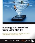 Kets, Brecht, Goussaert, Thomas - Building your First Mobile Game using XNA 4.0