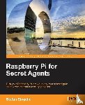Sjogelid, Stefan - Raspberry Pi for Secret Agents