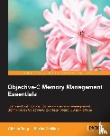 Tang, Gibson, Vasilkov, Maxim - Objective-C Memory Management Essentials