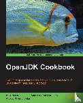 Kasko, Alex, Kobylyanskiy, Stanislav, Mironchenko, Alexey - OpenJDK Cookbook