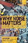 Stewart, John (Chair, McManus, Francis, Rodgers, Nigel, Weedon, Val - Why Noise Matters