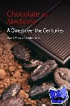 Wilson, Philip K (Formerly East Tennessee State University, USA), Hurst, W Jeffrey (The Hershey Company Technical Centre, USA) - Chocolate as Medicine - A Quest over the Centuries