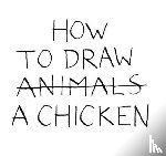 Senac, Vincent - How to draw a chicken