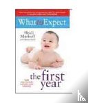 Murkoff, Heidi - What To Expect The 1st Year [rev Edition]