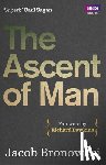 Bronowski, Jacob - The Ascent Of Man