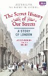 Bullman, Joseph, Hegarty, Neil, Hill, Brian - The Secret History of Our Streets: London
