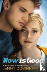 Downham, Jenny - Now is Good (Also published as Before I Die)