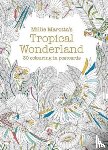 Marotta, Millie - Millie Marotta's Tropical Wonderland Postcard Book