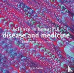 Salter, Colin - Science is Beautiful: Disease and Medicine