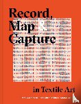 Cunliffe, Jordan - Record, Map and Capture in Textile Art