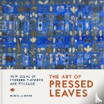 Ashmore, Jennie - The Art of Pressed Leaves