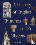 Byrne, Matthew - History of English Churches in 100 Objects