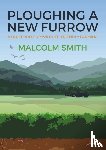 Smith, Malcolm - Ploughing a New Furrow