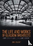 Stewart, FRIBA - The Life and Works of Glasgow Architects James Miller and John James Burnet