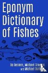 Beolens, Bo, Grayson, Michael, Watkins, Michael - Eponym Dictionary of Fishes