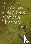 Spinage, Clive - The Wonder of Africa’s Natural History