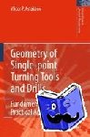 Viktor P. Astakhov - Geometry of Single-point Turning Tools and Drills - Fundamentals and Practical Applications