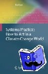 Ison, Ray - Systems Practice: How to Act in a Climate Change World - How to Act in a Climate-Change World