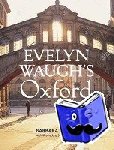 Cooke, Barbara - Evelyn Waugh's Oxford - 1922-1966
