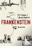 Ruston, Sharon - Science of Life and Death in Frankenstein, The