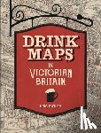 Butler, Kris - Drink Maps in Victorian Britain