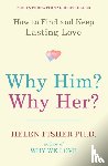 Fisher, Helen - Why Him? Why Her?