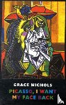 Nichols, Grace - Picasso, I Want My Face Back