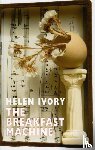 Ivory, Helen - The Breakfast Machine