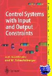 Schaufelberger, W., Glattfelder, A. H. - Control Systems with Input and Output Constraints - Design and Analysis of "Antiwindup" and "Overrides