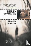 Raymond, Derek - How the Dead Live