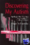 Schneider, Edgar - Discovering My Autism - Apologia Pro Vita Sua (With Apologies to Cardinal Newman)