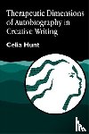 Hunt, Celia - Therapeutic Dimensions of Autobiography in Creative Writing
