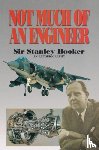 Hooker, Sir Stanley, Gunston, Bill - Not Much Of An Engineer:- An Autobiography