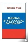 Wade, Terence - Russian Etymological Dictionary