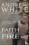 White, Andrew - Faith Under Fire